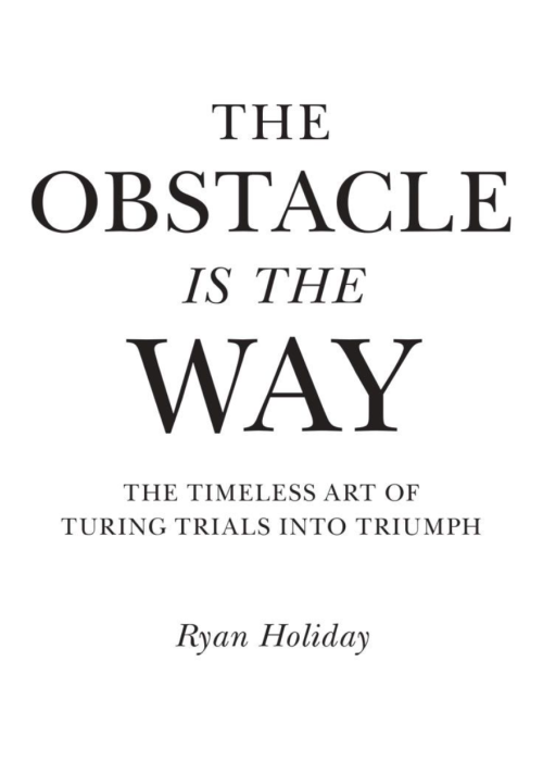 The Obstacle Is the Way