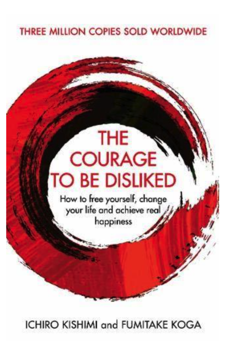 The Courage to Be Disliked